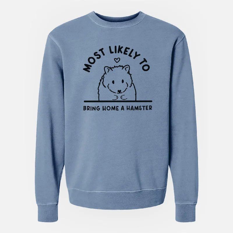 Take Advantage cozy gym sweatshirtMost Likely to Bring Home a Hamster - Unisex Pigment Dyed Crew Sweatshirt