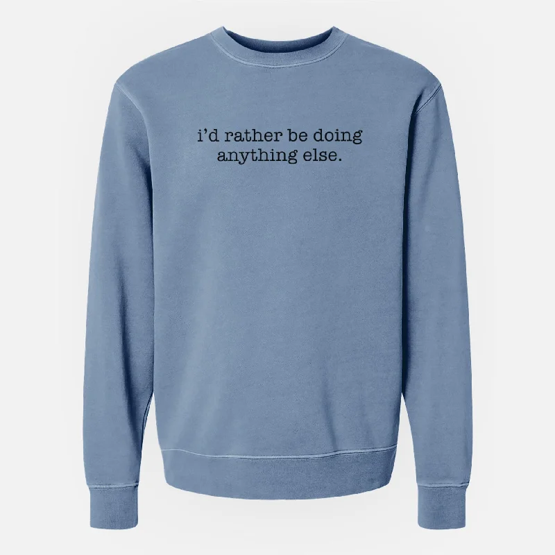 breathable workout hoodieI'd Rather Be Doing Anything Else - Unisex Pigment Dyed Crew Sweatshirt