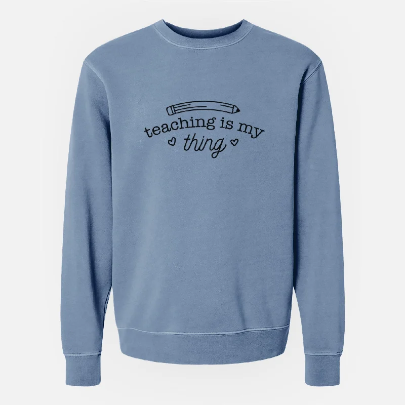 Markdown Madness comfy workout sweatshirtTeaching is My Thing - Unisex Pigment Dyed Crew Sweatshirt Markdown Madness comfy workout sweatshirtTeaching is My Thing - Unisex Pigment Dyed Crew Sweatshirt