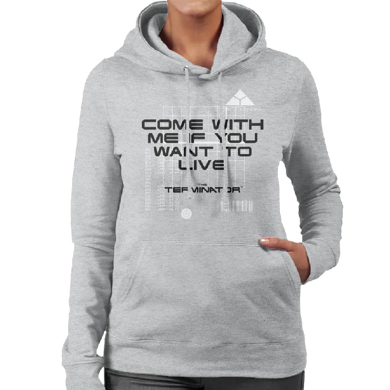 casual fit hoodieTerminator Come With Me If You Want To Live Women's Hooded Sweatshirt